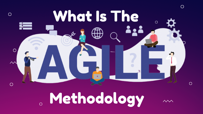 What is the Agile Methodology? What is the Agile Methodology?