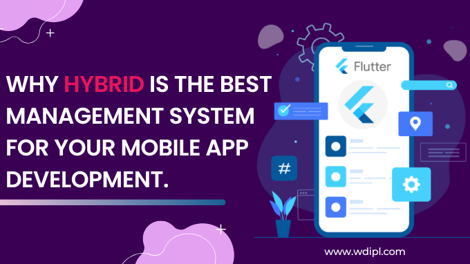 Why Hybrid is The Best Management System for your Mobile App Development. Why Hybrid is The Best Management System for your Mobile App Development.